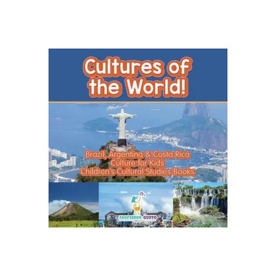 Cultures of the World! Brazil, Argentina & Costa Rica - Culture for Kids - Childrens Cultural Studies Books - by Gusto (Paperback)