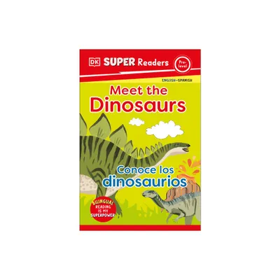 DK Super Readers Pre-Level Bilingual Meet the Dinosaurs - Conoce Los Dinosaurios - (Hardcover)