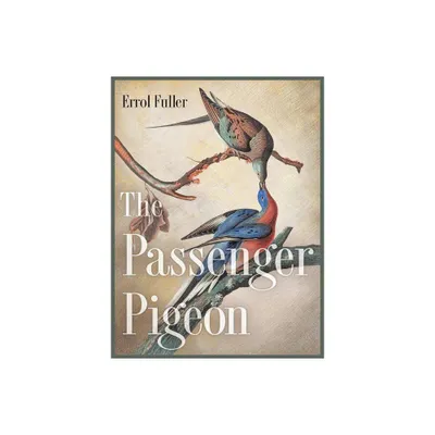 The Passenger Pigeon - by Errol Fuller (Hardcover)