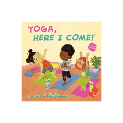 Yoga, Here I Come! - by D J Steinberg (Paperback)