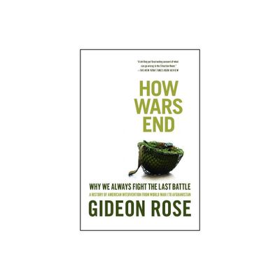 How Wars End - by Gideon Rose (Paperback)