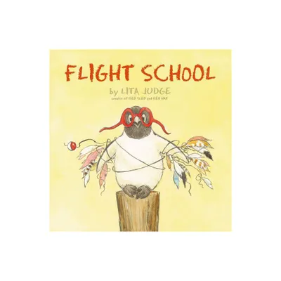 Flight School - by Lita Judge (Hardcover)