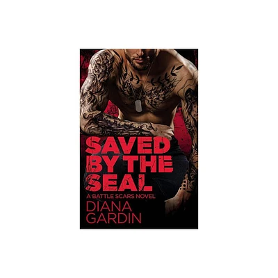 Saved by the Seal - (Battle Scars) by Diana Gardin (Paperback)