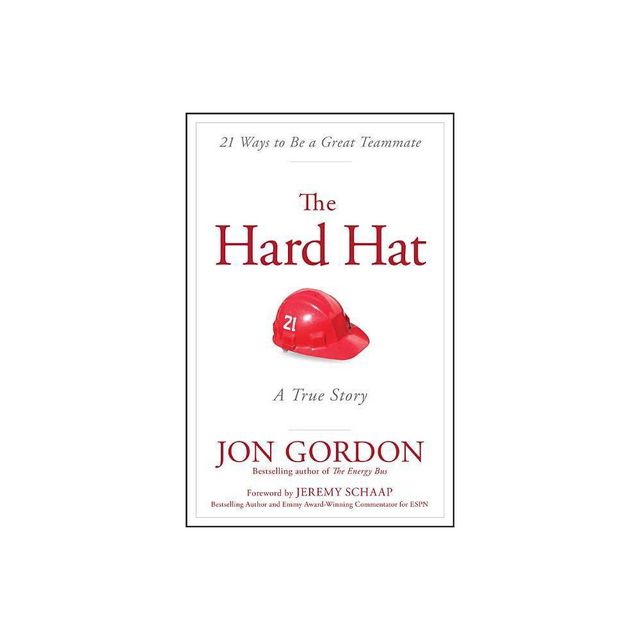 The Hard Hat - (Jon Gordon) by Jon Gordon (Hardcover)