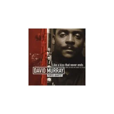 David Murray Power Quartet - The Kiss That Never Ends (CD)