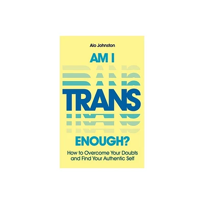 Am I Trans Enough? - by Alo Johnston (Paperback)