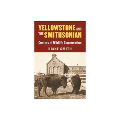 Yellowstone and the Smithsonian - by Diane Smith (Paperback)