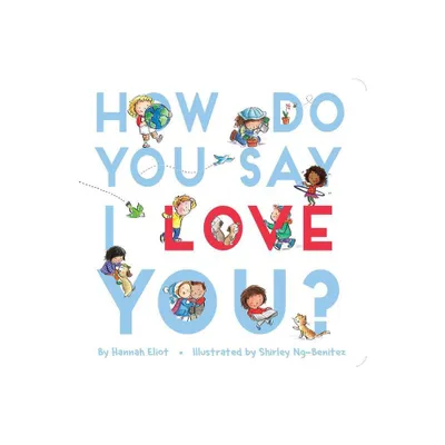 How Do You Say I Love You? - by Hannah Eliot (Board Book)