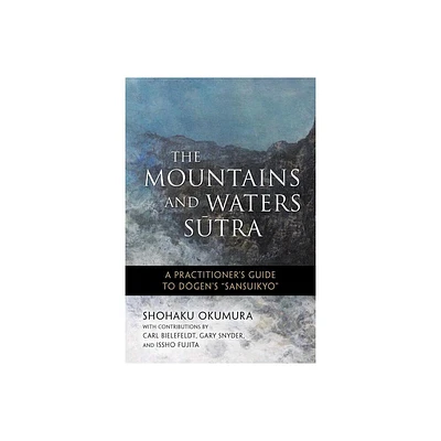 The Mountains and Waters Sutra - by Shohaku Okumura (Paperback)