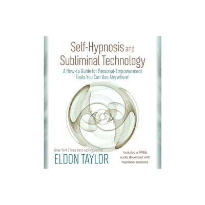 Self-Hypnosis and Subliminal Technology - by Eldon Taylor (Paperback)