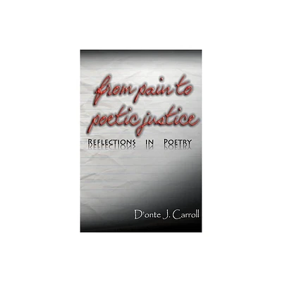 From Pain to Poetic Justice - by DOnte J Carroll (Paperback)