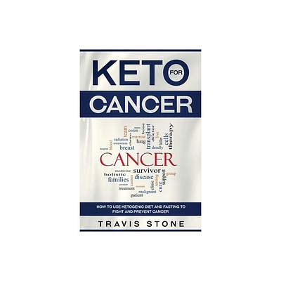 Keto for Cancer - by Stone Travis (Paperback)