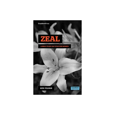 Zeal - (Delighting in the Word) by Keri Folmar (Spiral Bound)