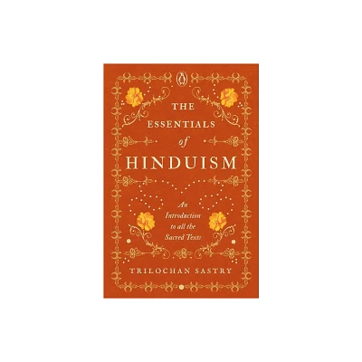 The Essentials of Hinduism - by Trilochan Sastry (Hardcover)