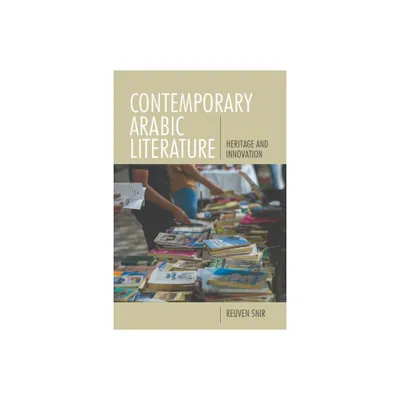 Contemporary Arabic Literature - by Reuven Snir (Hardcover)