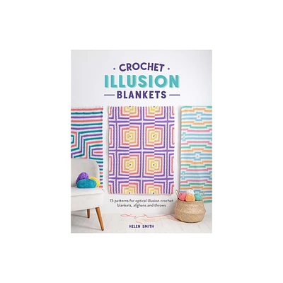 Crochet Illusion Blankets - by Helen Smith (Paperback)