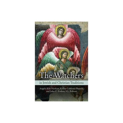 Watchers in Jewish and Christian Traditions - by Angela Kim Harkins & Kelley Coblentz Bautch & John C Endres (Paperback)