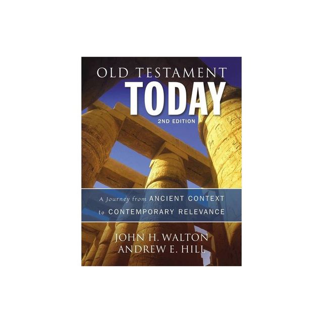 Old Testament Today - 2nd Edition by John H Walton & Andrew E Hill (Hardcover)