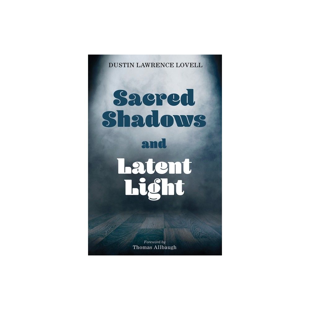 TARGET Sacred and Latent Light - by Dustin Lawrence Lovell (Hardcover) | Connecticut Post Mall