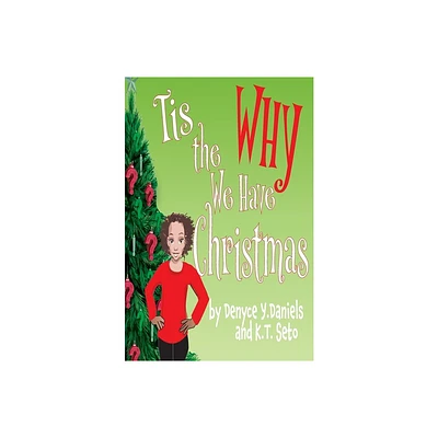 Tis the Why We Have Christmas - Large Print by Denyce Y Daniels & K T Seto (Hardcover)