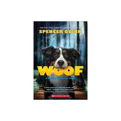 Woof: A Bowser and Birdie Novel - by Spencer Quinn (Paperback)