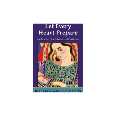 Let Every Heart Prepare - by Barbara Cawthorne Crafton (Paperback)