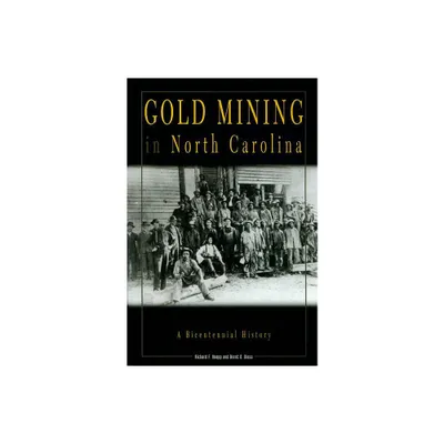 Gold Mining in North Carolina - by Richard F Knapp & Brent D Glass (Paperback)