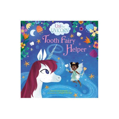 Uni the Unicorn: Tooth Fairy Helper - by Amy Krouse Rosenthal (Hardcover)