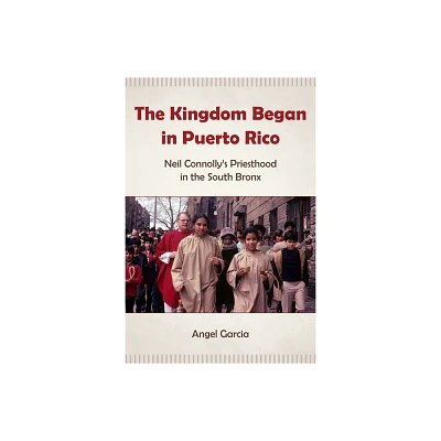 The Kingdom Began in Puerto Rico - by Angel Garcia (Paperback)