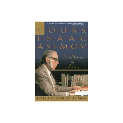 Yours, Isaac Asimov - by Stanley Asimov (Paperback)