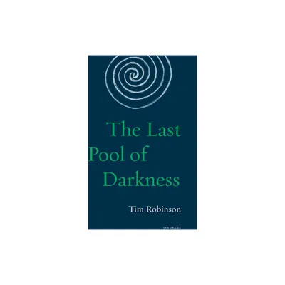 The Last Pool of Darkness - (Seedbank) by Tim Robinson (Paperback)