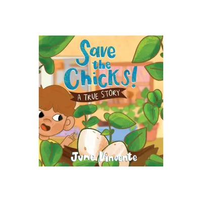 Save the Chicks! - by June Vincente (Hardcover)