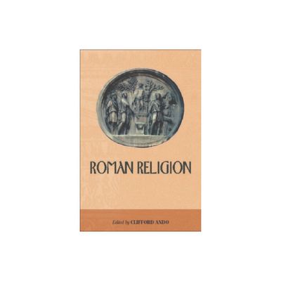 Roman Religion - (Edinburgh Readings on the Ancient World) by Clifford Ando (Paperback)