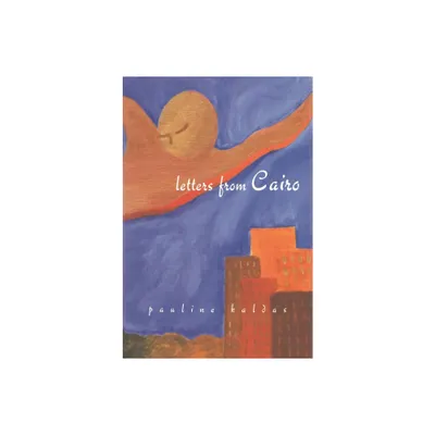 Letters from Cairo - (Arab American Writing) by Pauline Kaldas (Hardcover)