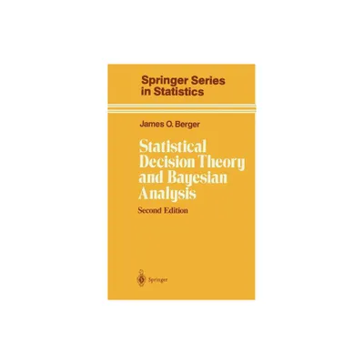 Statistical Decision Theory and Bayesian Analysis - (Springer Statistics) 2nd Edition by James O Berger (Hardcover)