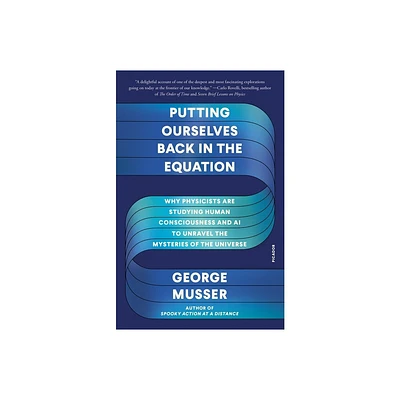 Putting Ourselves Back in the Equation - by George Musser (Paperback)