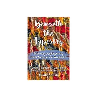 Beneath the Tapestry - by Natalie Schram (Paperback)