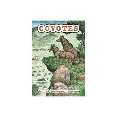 Coyotes - by Wilfrid S Bronson (Paperback)