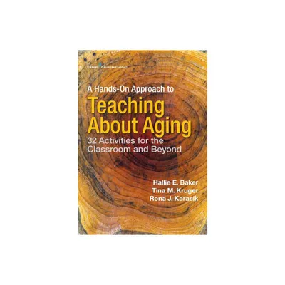 A Hands-On Approach to Teaching about Aging - by Hallie Baker & Tina M Kruger & Rona J Karasik (Paperback)