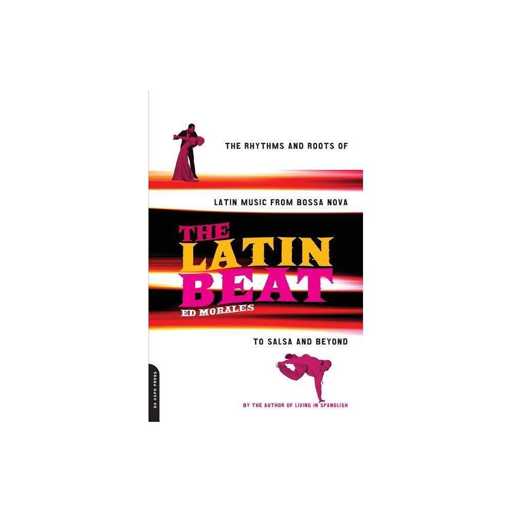 Da Capo Press The Latin Beat - by Ed Morales (Paperback) | Connecticut Post Mall da-capo-press-the-latin-beat-by-ed-morales-paperback-connecticut-post-mall