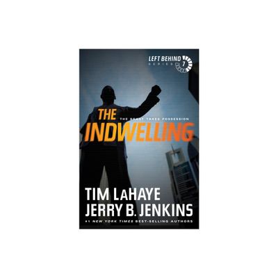 The Indwelling - (Left Behind) by Tim LaHaye & Jerry B Jenkins (Paperback)