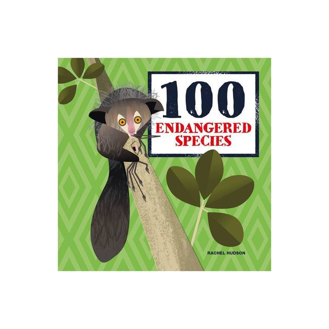 100 Endangered Species - (Hardcover)