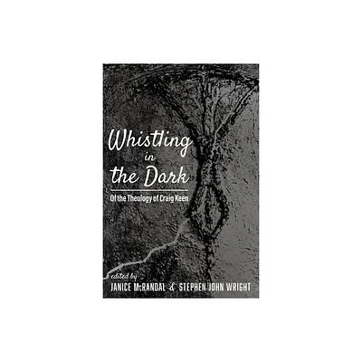 Whistling in the Dark - by Janice McRandal & Stephen John Wright (Paperback)