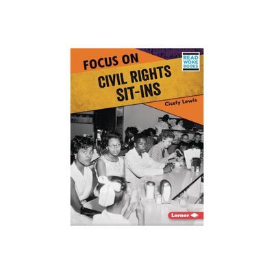 Focus on Civil Rights Sit-Ins - (History in Pictures (Read Woke (Tm) Books)) by Cicely Lewis (Paperback)