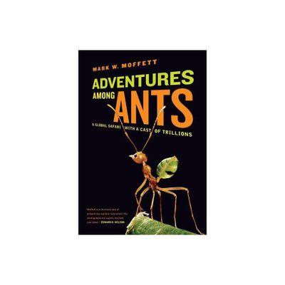 Adventures Among Ants - by Mark W Moffett (Paperback)