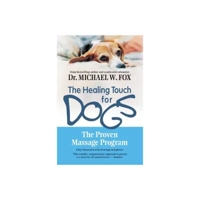 The Healing Touch for Dogs - by Michael W Fox (Paperback)