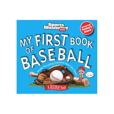 My First Book of Baseball: A Rookie Book - (Sports Illustrated Kids My First Book) by Sports Illustrated Kids (Hardcover)