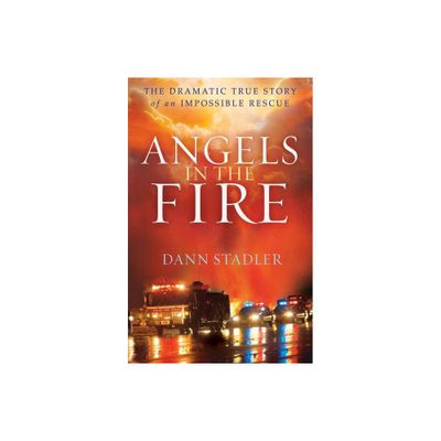 Angels in the Fire - by Dann Stadler (Paperback)