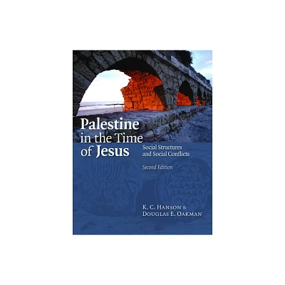 Palestine in the Time of Jesus - 2nd Edition by K C Hanson & Douglas E Oakman (Paperback)