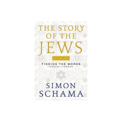 The Story of the Jews Volume One - by Simon Schama (Paperback)